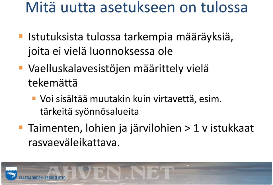 määrittely vielä tekemättä Voi sisältää muutakin kuin virtavettä, esim.