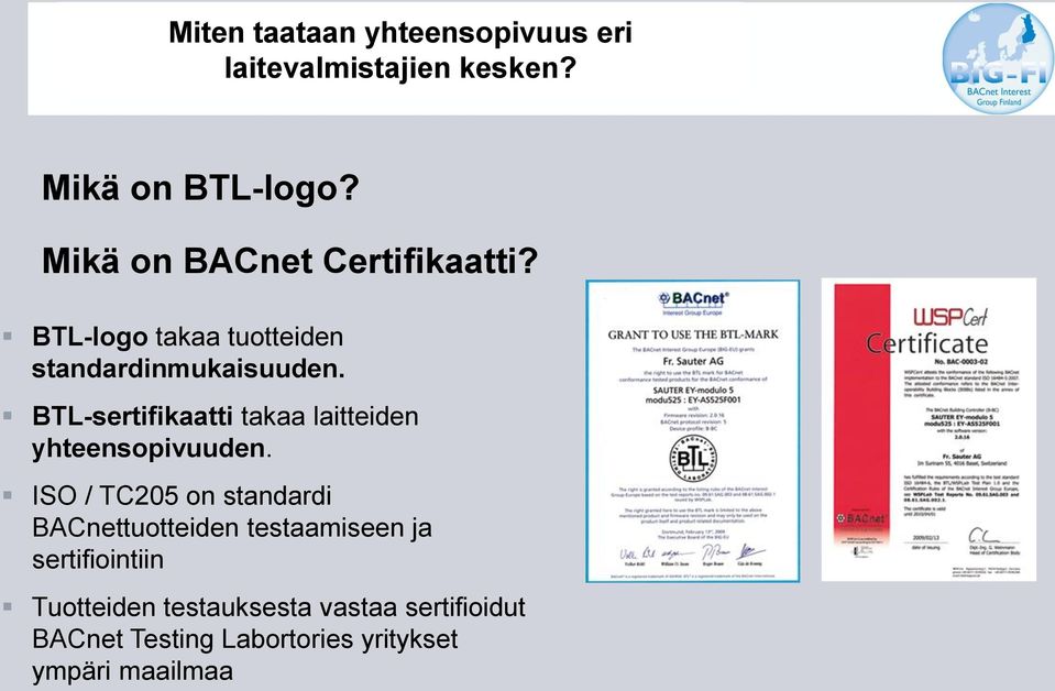 BTL-sertifikaatti takaa laitteiden yhteensopivuuden.