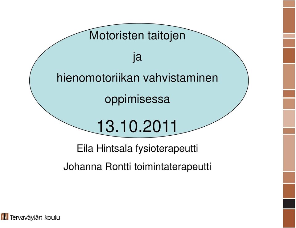 Motoristen taitojen ja hienomotoriikan vahvistaminen oppimisessa Eila  Hintsala fysioterapeutti Johanna Rontti toimintaterapeutti - PDF Free  Download