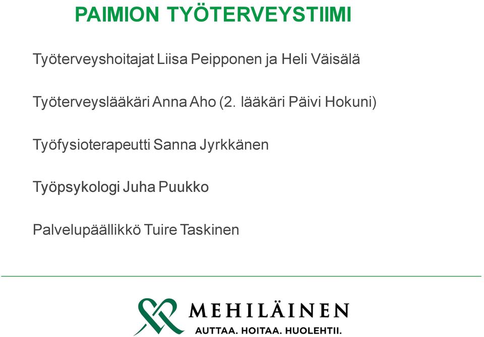 (2. lääkäri Päivi Hokuni) Työfysioterapeutti Sanna