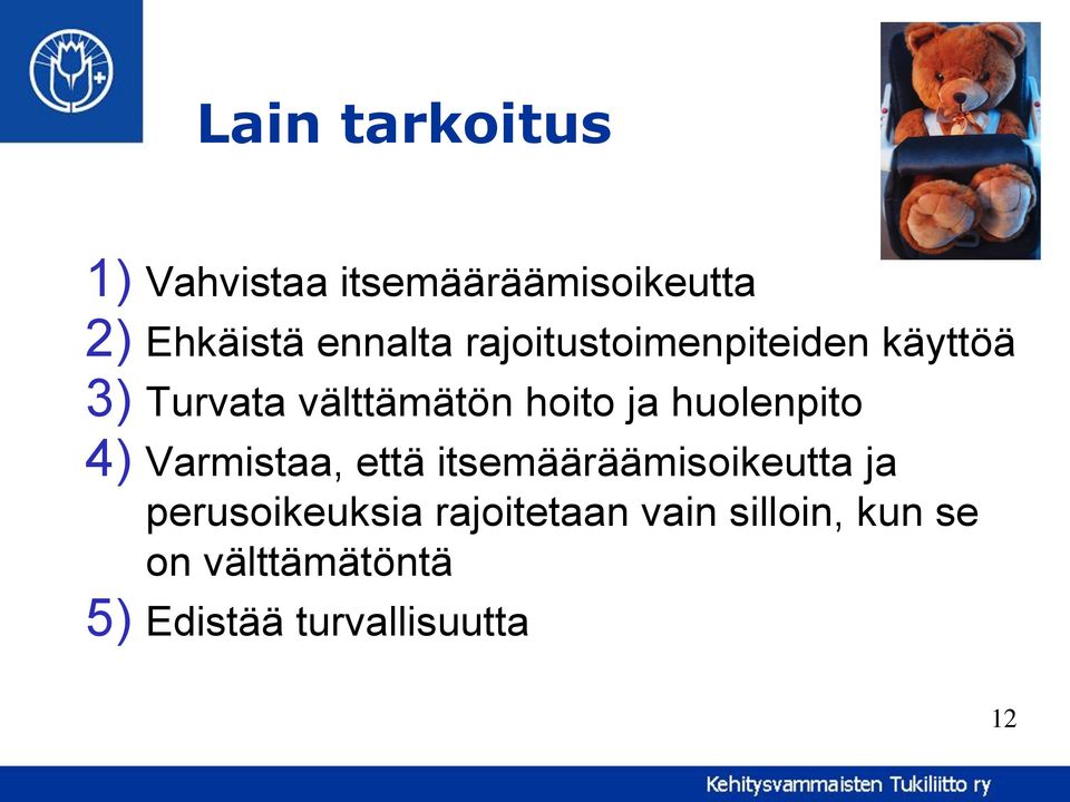 huolenpito 4) Varmistaa, että itsemääräämisoikeutta ja perusoikeuksia