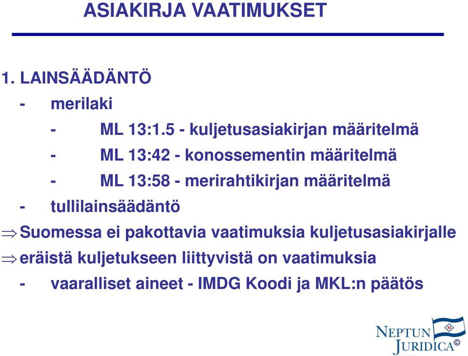 merirahtikirjan määritelmä - tullilainsäädäntö Suomessa ei pakottavia vaatimuksia