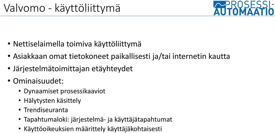 etäyhteydet Ominaisuudet: Dynaamiset prosessikaaviot Hälytysten käsittely
