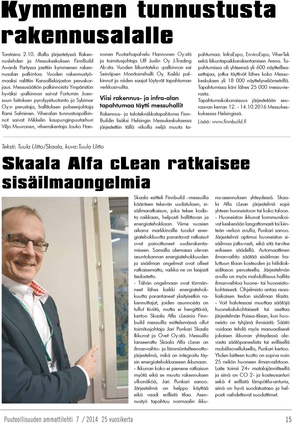 Messusäätiön palkinnoista Ympäristön hyväksi -palkinnon saivat Fortumin Joensuun laitoksen pyrolyysituotanto ja Sybimar Oy:n perustaja, hallituksen puheenjohtaja Rami Salminen.