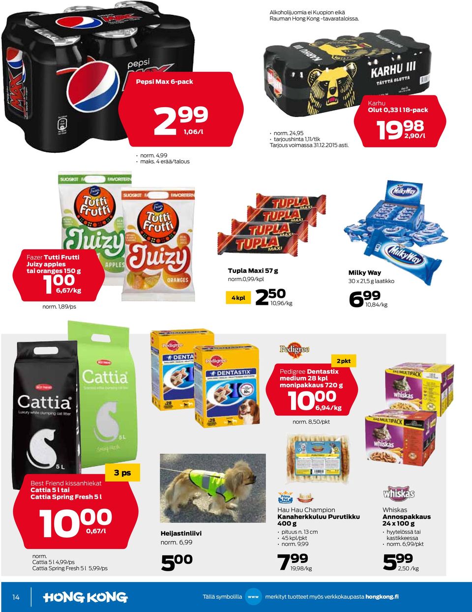 0,99/kpl 4 kpl 2 50 10,96/kg Milky Way 30 x 21,5 g laatikko 6 99 10,84/kg 2 pkt Pedigree Dentastix medium 28 kpl monipakkaus 720 g 10 00 6,94/kg norm.