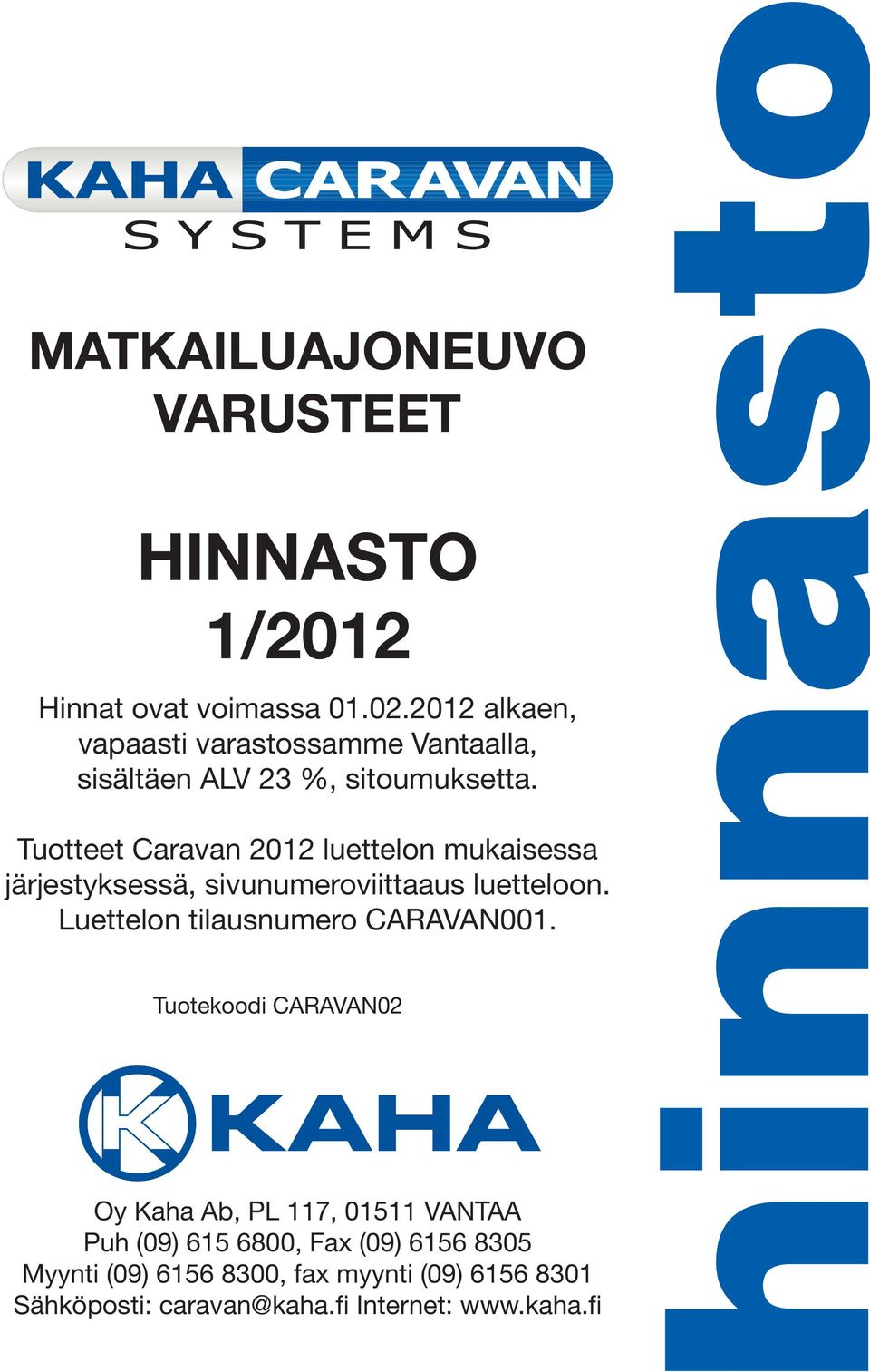 Tuotteet Caravan 2012 luettelon mukaisessa järjestyksessä, sivunumeroviittaaus luetteloon.