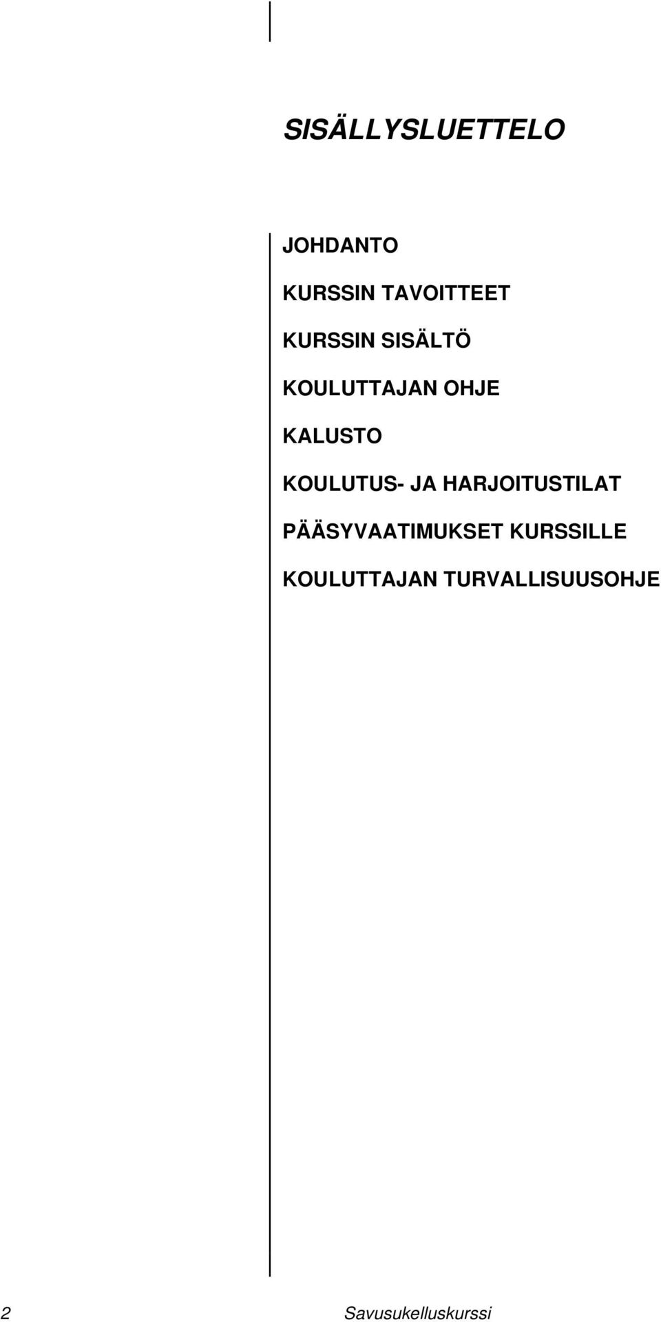 KOULUTUS- JA HARJOITUSTILAT PÄÄSYVAATIMUKSET