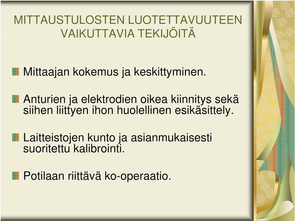 Anturien ja elektrodien oikea kiinnitys it sekä siihen liittyen ihon