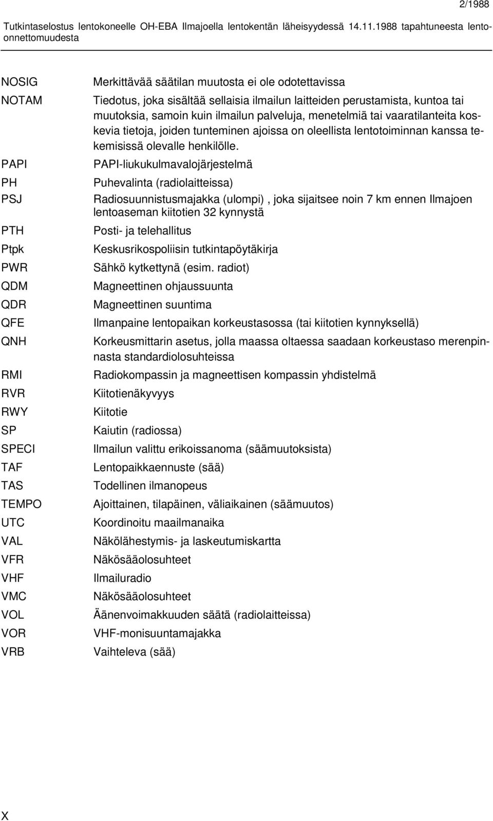 lentotoiminnan kanssa tekemisissä olevalle henkilölle.