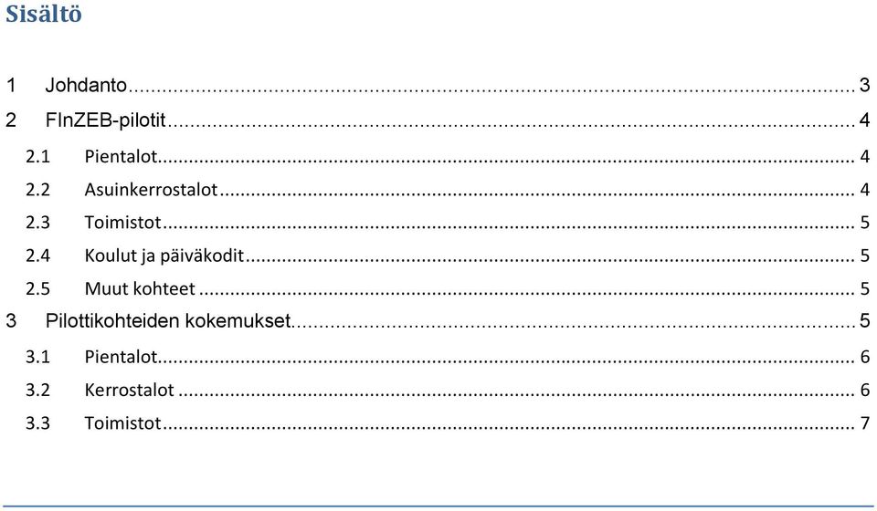 4 Koulut ja päiväkodit... 5 2.5 Muut kohteet.