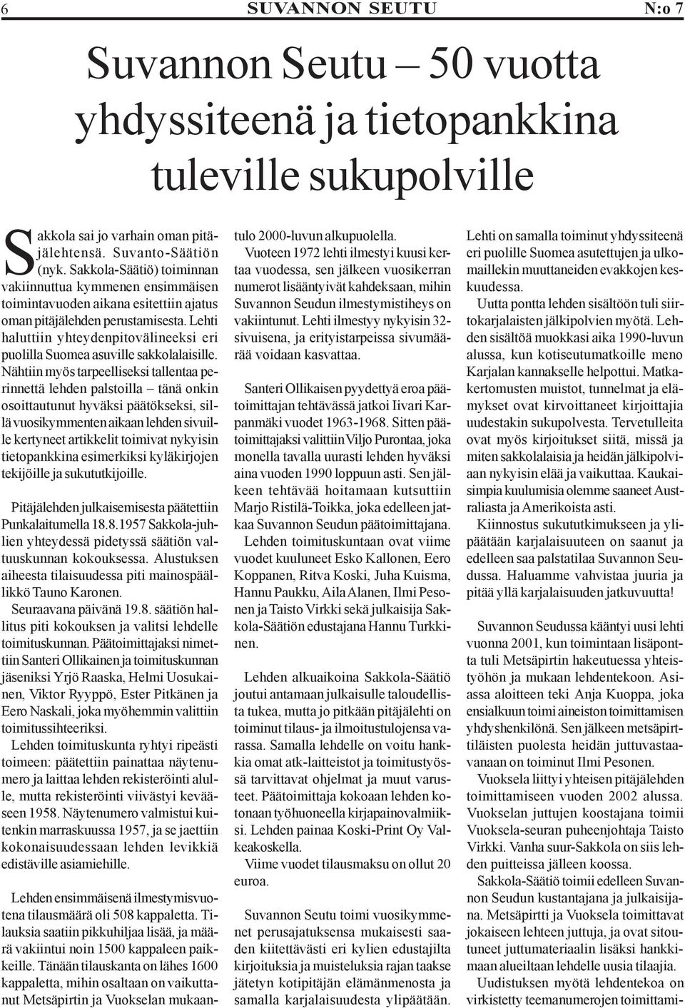 Lehti haluttiin yhteydenpitovälineeksi eri puolilla Suomea asuville sakkolalaisille.