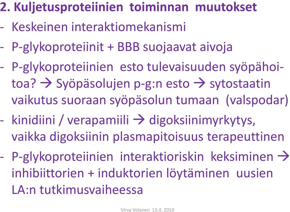 Syöpäsolujen p-g:n esto sytostaatin vaikutus suoraan syöpäsolun tumaan (valspodar) - kinidiini / verapamiili