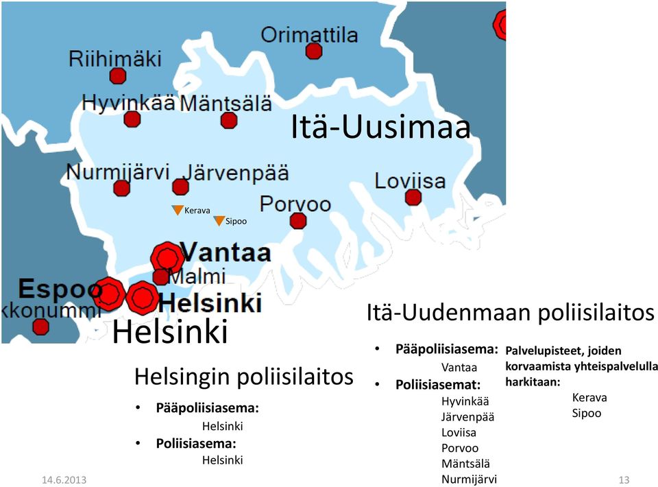 Vantaa Poliisiasemat: Hyvinkää Järvenpää Loviisa Porvoo Palvelupisteet, joiden