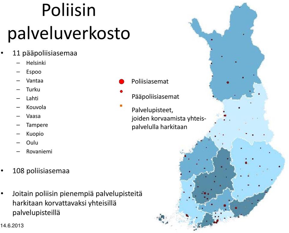 Palvelupisteet, joiden korvaamista yhteispalvelulla harkitaan 108 poliisiasemaa