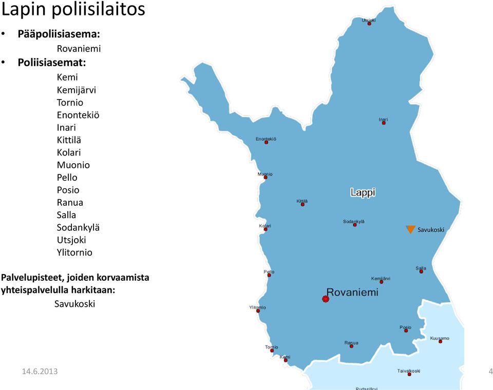 Ranua Salla Sodankylä Utsjoki Ylitornio Savukoski Palvelupisteet,