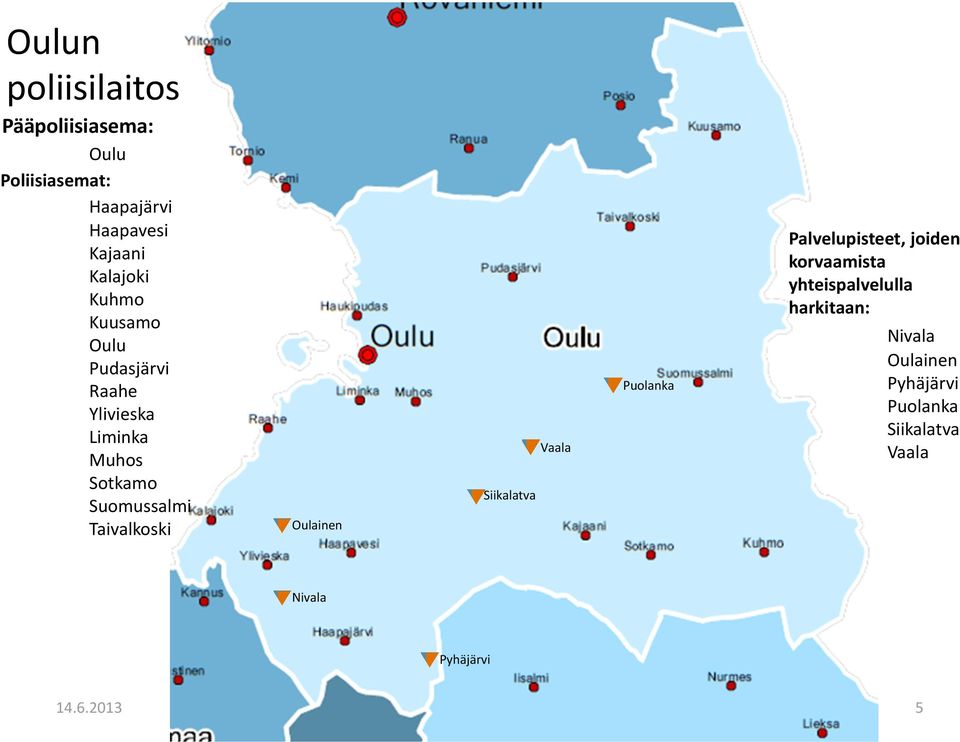 Taivalkoski Puolanka Vaala Palvelupisteet, joiden korvaamista yhteispalvelulla harkitaan: