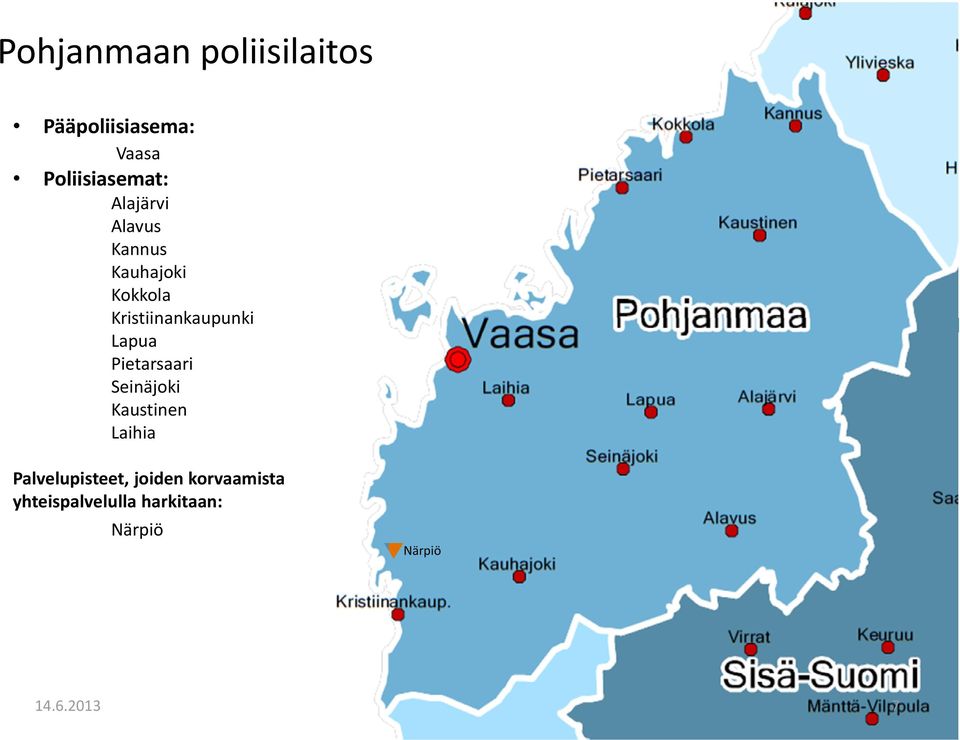 Lapua Pietarsaari Seinäjoki Kaustinen Laihia Palvelupisteet,