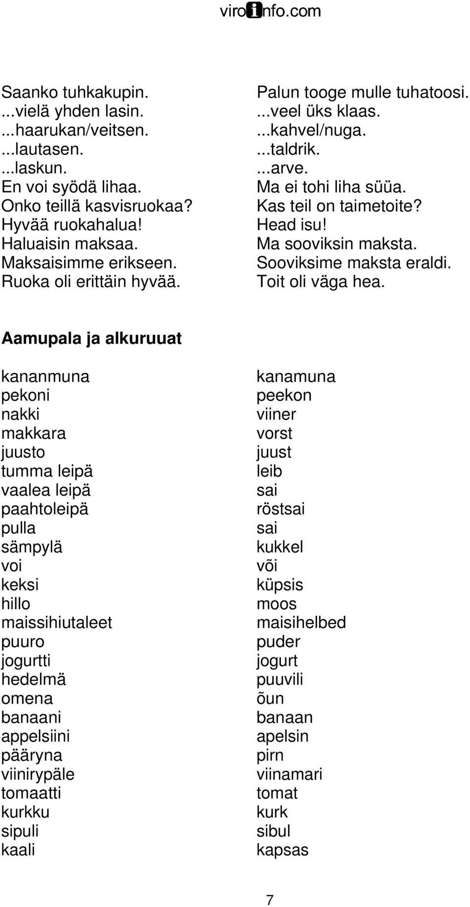 Sooviksime maksta eraldi. Toit oli väga hea.