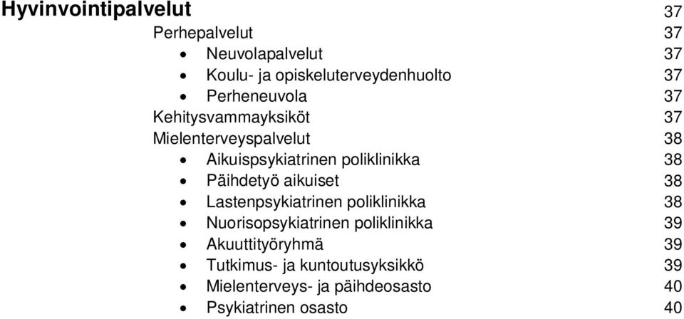 Päihdetyö aikuiset 38 Lastenpsykiatrinen poliklinikka 38 Nuorisopsykiatrinen poliklinikka 39