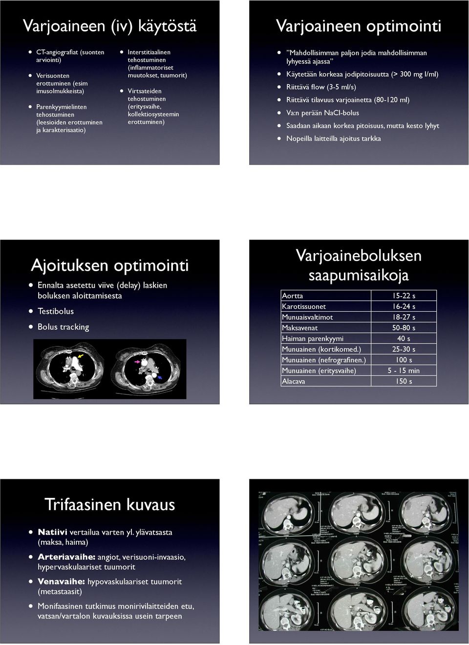 laskien boluksen aloittamisesta Testibolus Bolus tracking Trifaasinen kuvaus Natiivi vertailua varten yl.