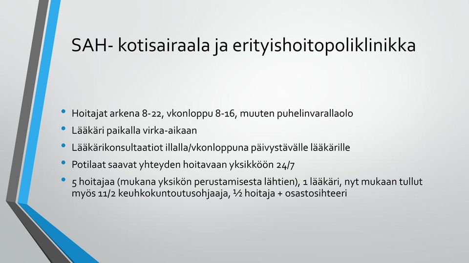 päivystävälle lääkärille Potilaat saavat yhteyden hoitavaan yksikköön 24/7 5 hoitajaa (mukana