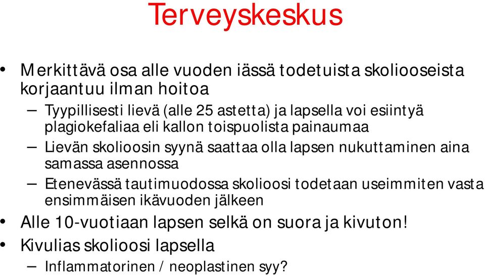 lapsen nukuttaminen aina samassa asennossa Etenevässä tautimuodossa skolioosi todetaan useimmiten vasta ensimmäisen