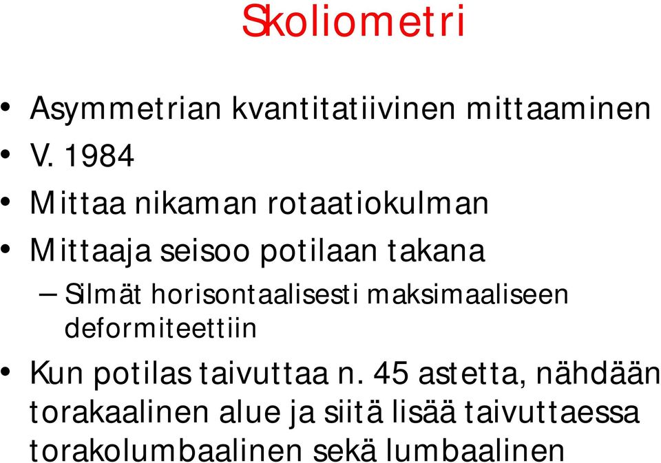 horisontaalisesti maksimaaliseen deformiteettiin Kun potilas taivuttaa n.