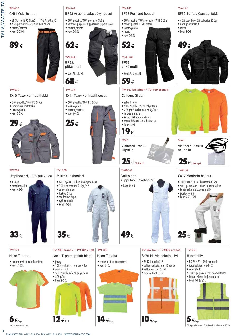 S-XXL TV4112 BP60 Buffalo Canvas-takki 60% puuvilla/40% polyester 330gr rinta- ja sivutaskut musta koot S-XXL 89 62 TV41421 BP52, pitkä malli koot M, L ja XL 52 TV41481 BP53, pitkä malli koot M, L ja