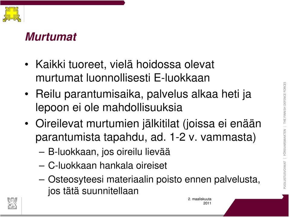 jälkitilat (joissa ei enään parantumista tapahdu, ad. 1-2 v.