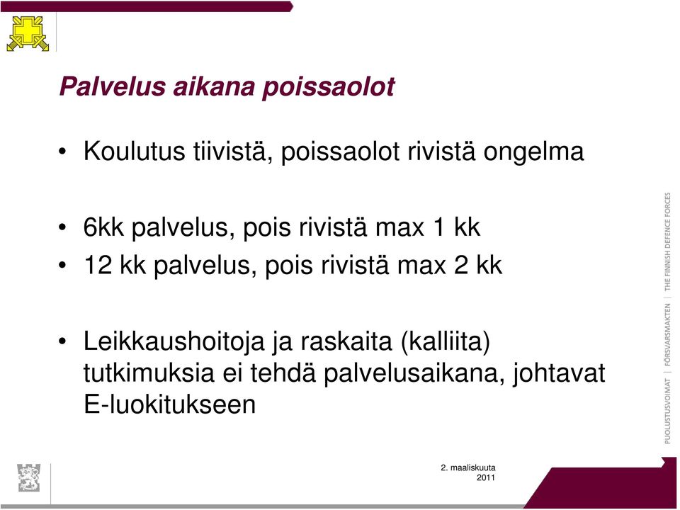 palvelus, pois rivistä max 2 kk Leikkaushoitoja ja raskaita