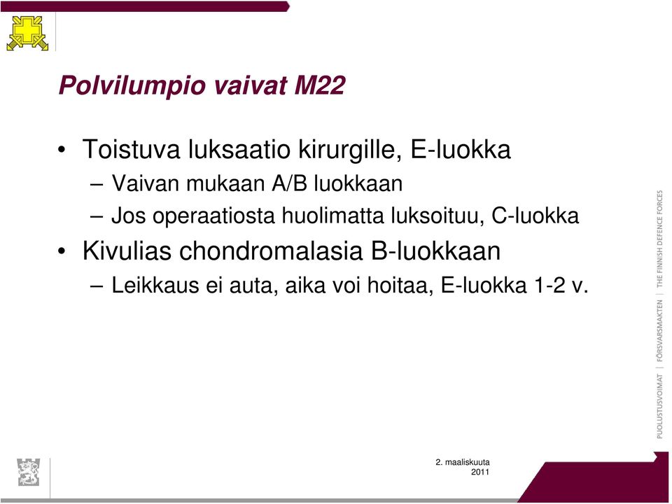 huolimatta luksoituu, C-luokka Kivulias chondromalasia