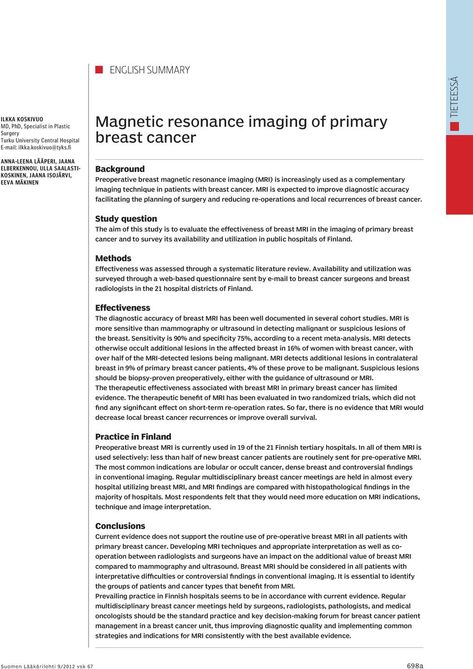 resonance imaging (MRI) is increasingly used as a complementary imaging technique in patients with breast cancer.