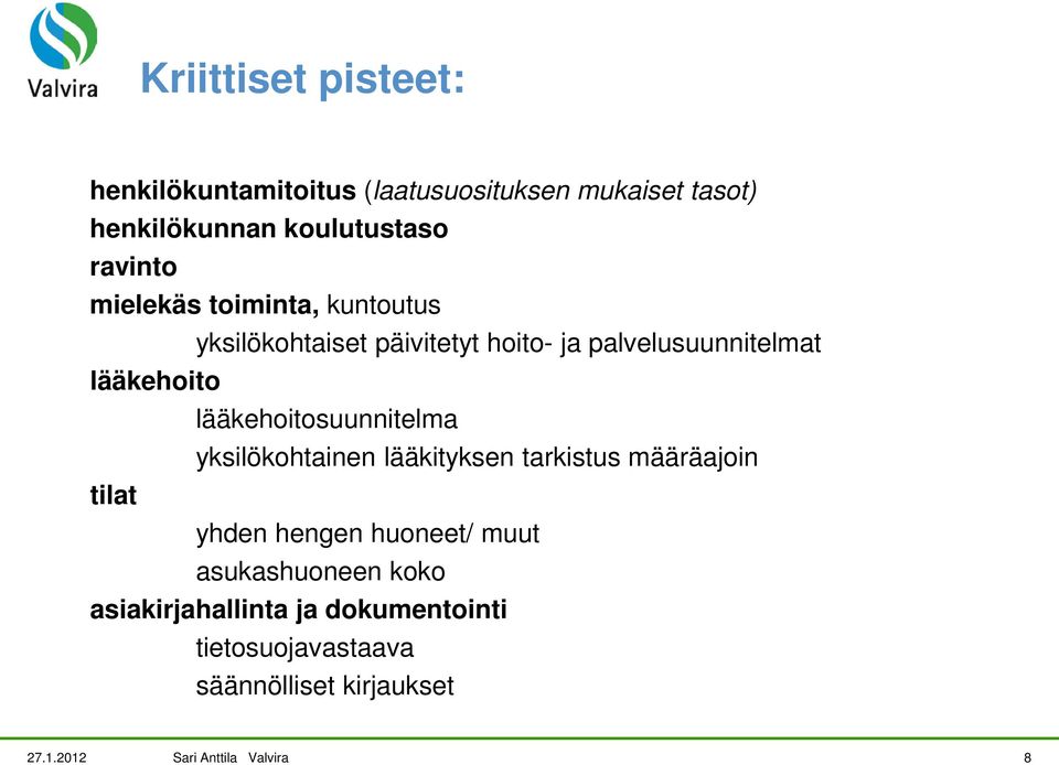 lääkehoitosuunnitelma yksilökohtainen lääkityksen tarkistus määräajoin tilat yhden hengen huoneet/ muut