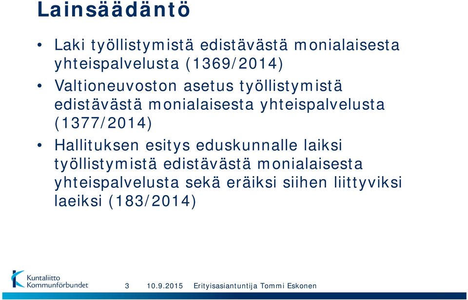 yhteispalvelusta (1377/2014) Hallituksen esitys eduskunnalle laiksi työllistymistä