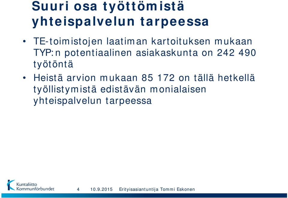 on 242 490 työtöntä Heistä arvion mukaan 85 172 on tällä