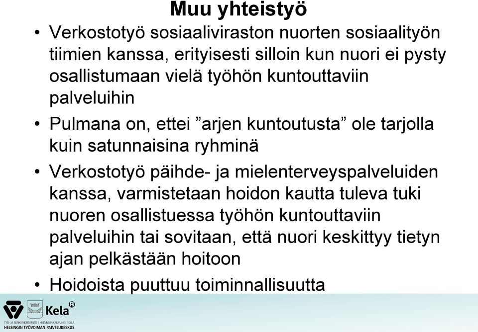 ryhminä Verkostotyö päihde- ja mielenterveyspalveluiden kanssa, varmistetaan hoidon kautta tuleva tuki nuoren osallistuessa
