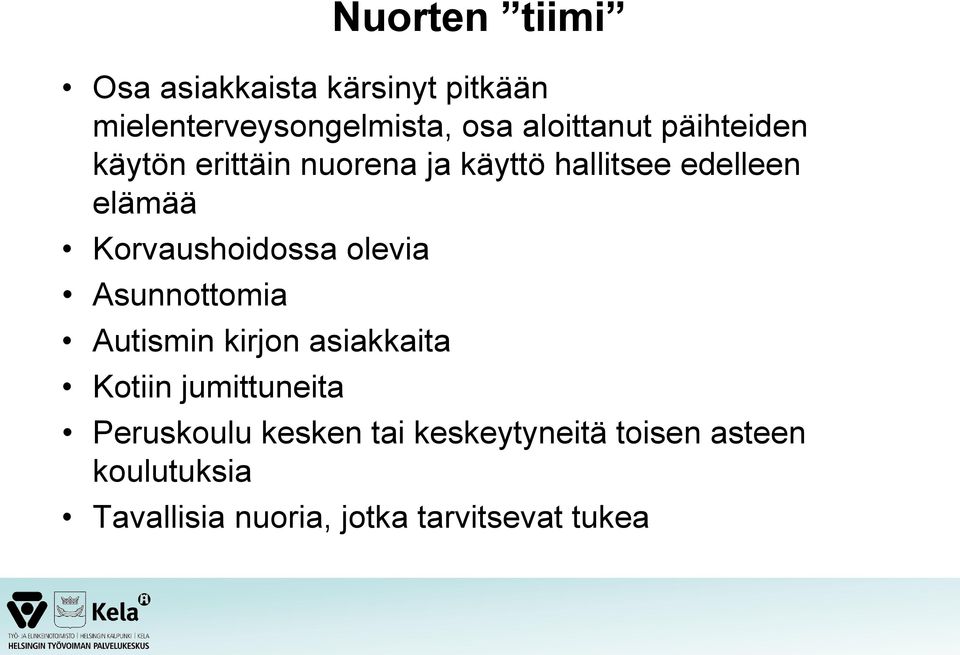 olevia Asunnottomia Autismin kirjon asiakkaita Kotiin jumittuneita Peruskoulu kesken