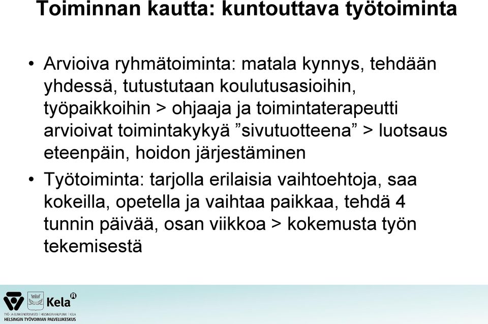 sivutuotteena > luotsaus eteenpäin, hoidon järjestäminen Työtoiminta: tarjolla erilaisia