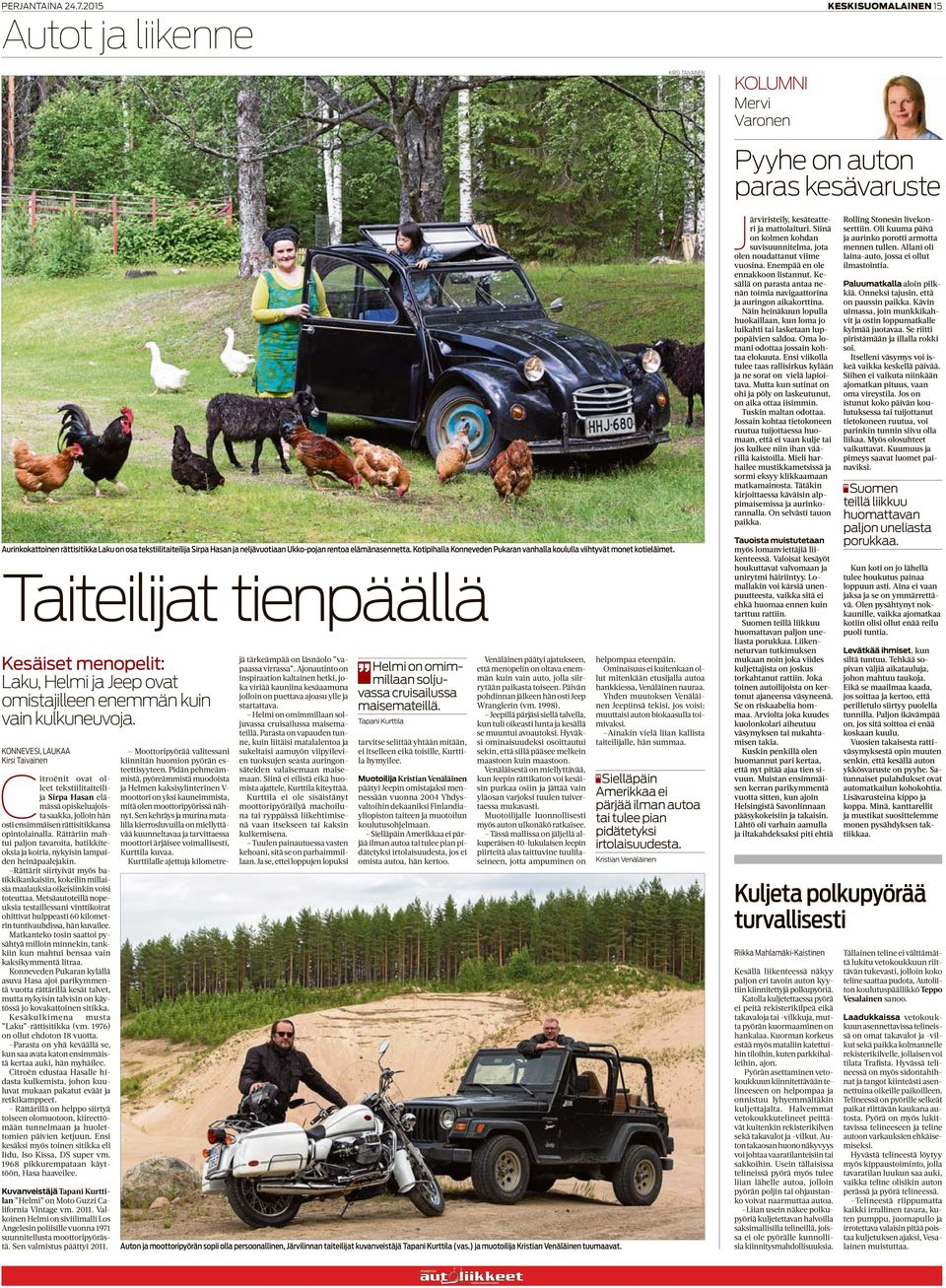 rentoa elämänasennetta. Kotipihalla Konneveden Pukaran vanhalla koululla viihtyvät monet kotieläimet.