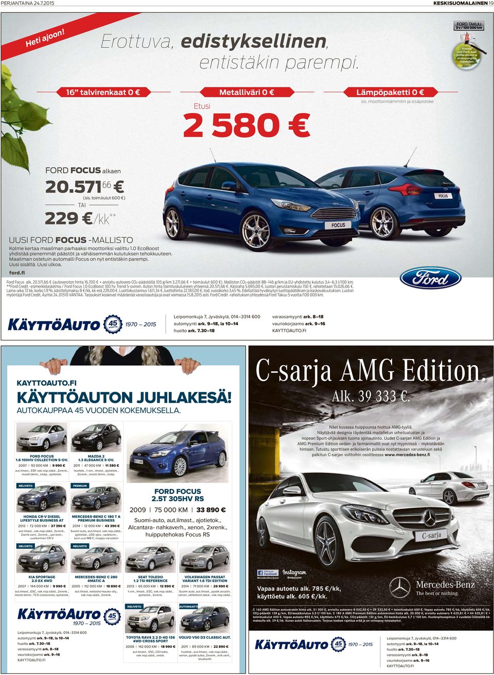 kulut 600 ) TAI 229 /kk ** UUSI FORD FOCUS -MALLISTO Kolme kertaa maailman parhaaksi moottoriksi valittu 1.0 EcoBoost yhdistää pienemmät päästöt ja vähäisemmän kulutuksen tehokkuuteen.