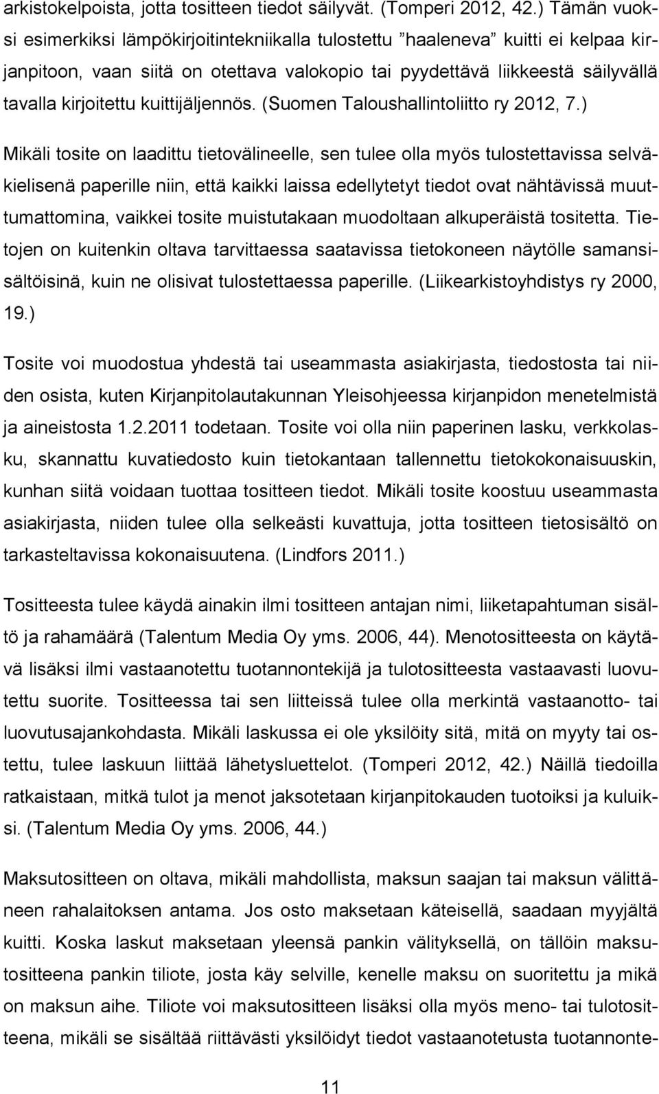kuittijäljennös. (Suomen Taloushallintoliitto ry 2012, 7.