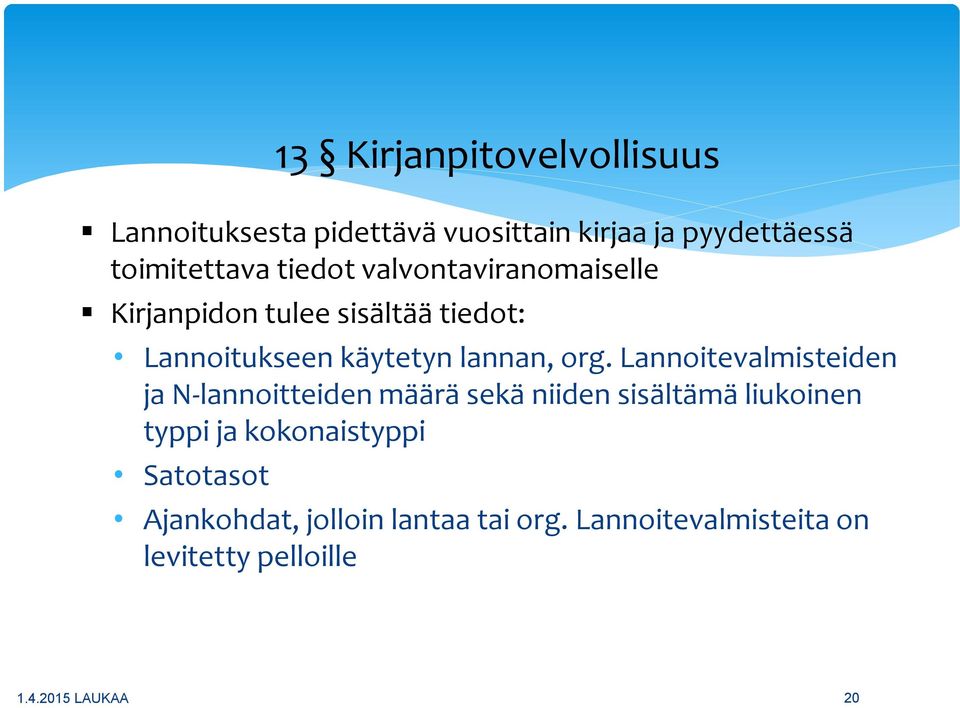 org. Lannoitevalmisteiden ja N-lannoitteiden määrä sekä niiden sisältämä liukoinen typpi ja