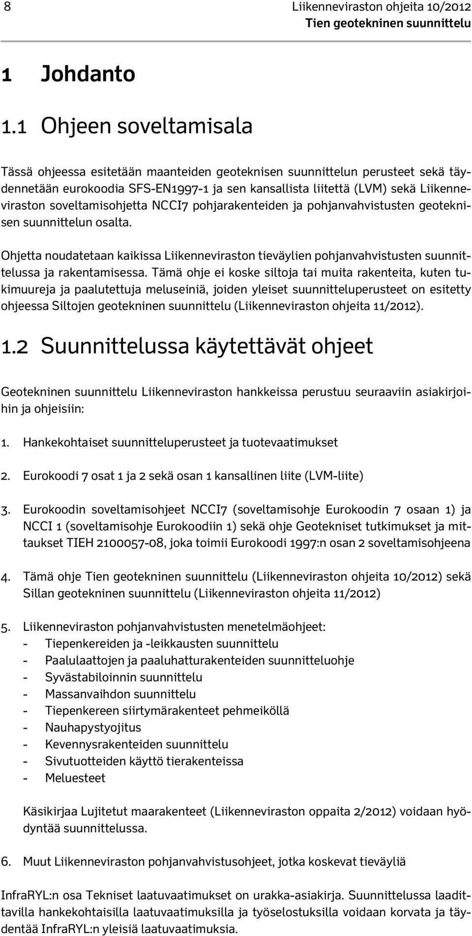 soveltamisohjetta NCCI7 pohjarakenteiden ja pohjanvahvistusten geoteknisen suunnittelun osalta.