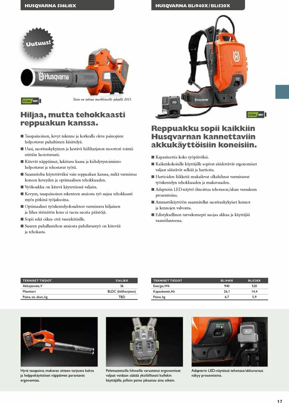 Kätevät näppäimet, lukittava kaasu ja kiihdytystoiminto helpottavat ja tehostavat työtä. Suunniteltu käytettäväksi vain reppuakun kanssa, mikä varmistaa koneen keveyden ja optimaalisen tehokkuuden.