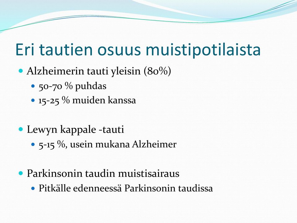 kappale -tauti 5-15 %, usein mukana Alzheimer Parkinsonin