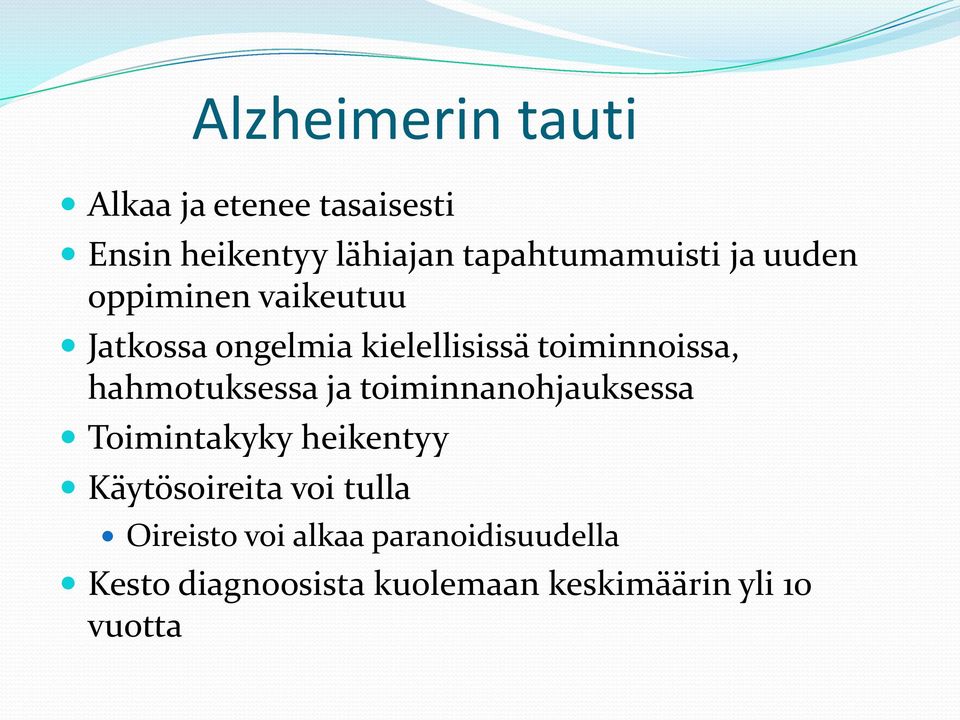 toiminnoissa, hahmotuksessa ja toiminnanohjauksessa Toimintakyky heikentyy