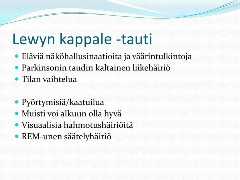 liikehäiriö Tilan vaihtelua Pyörtymisiä/kaatuilua Muisti