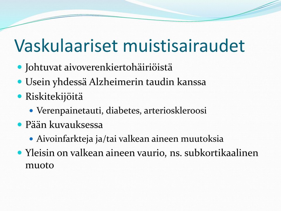 diabetes, arterioskleroosi Pään kuvauksessa Aivoinfarkteja ja/tai