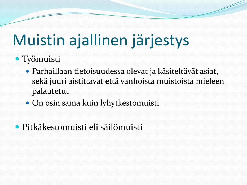 aistittavat että vanhoista muistoista mieleen palautetut