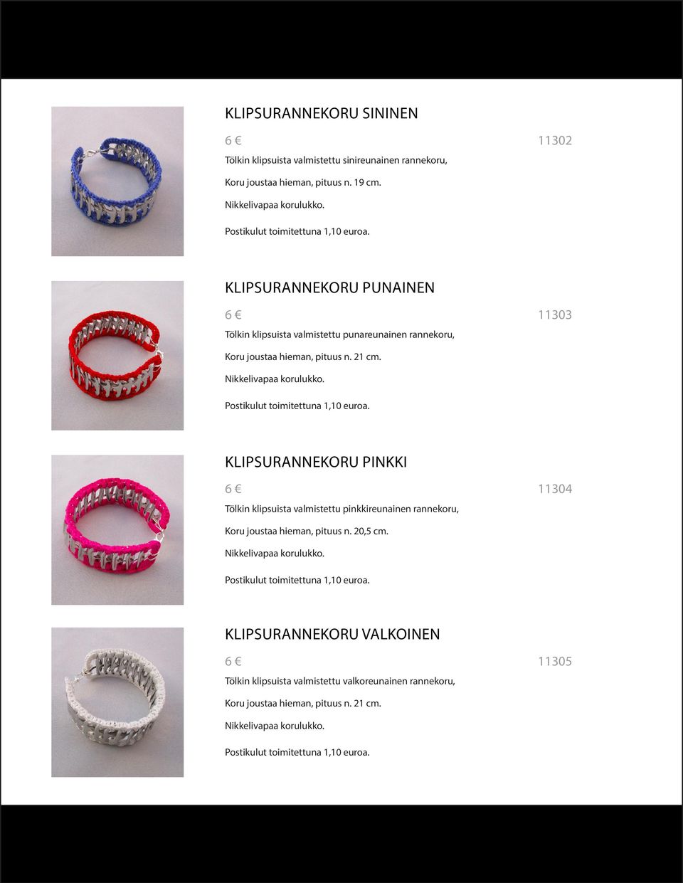 KLIPSURANNEKORU PINKKI Tölkin klipsuista valmistettu pinkkireunainen rannekoru, 11304 Koru joustaa hieman, pituus n. 20,5 cm. Nikkelivapaa korulukko.